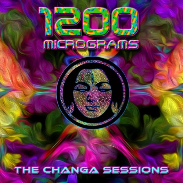 1200 Micrograms The Changa Sessions, 2015