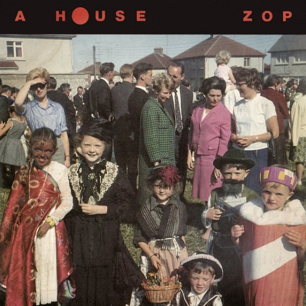 Album A House - ZOP