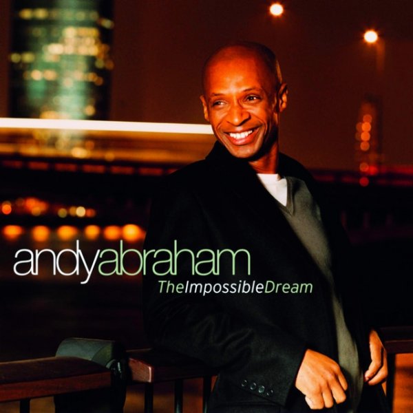 Andy Abraham The Impossible Dream, 2006