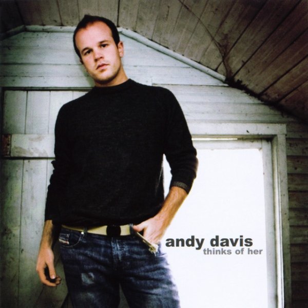 Andy Davis Thinks of Her, 2004