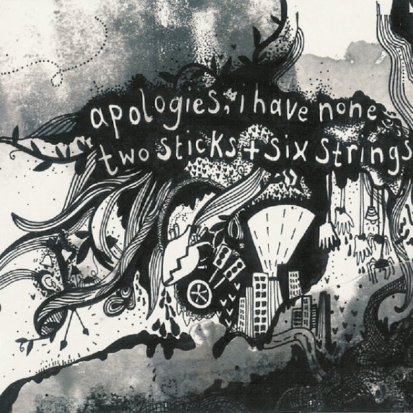 Apologies, I Have None Two Sticks & Six Strings, 2009