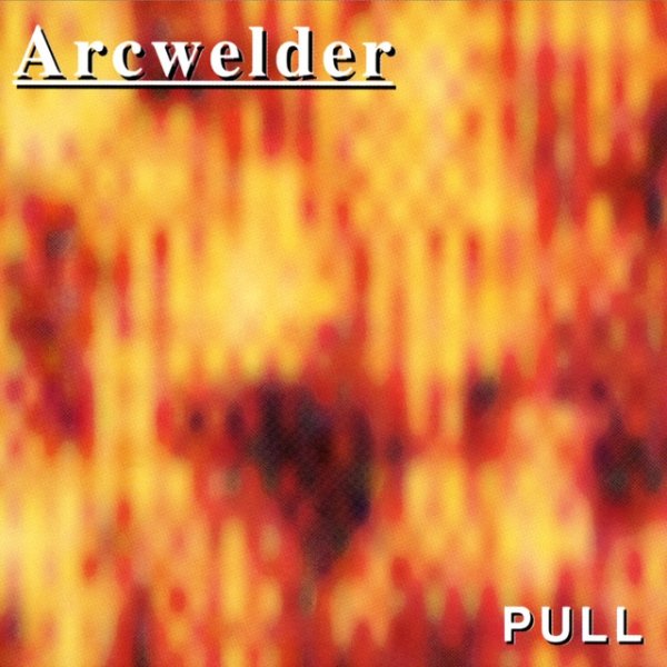 Album Arcwelder - Pull