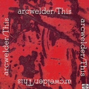 Album Arcwelder - This