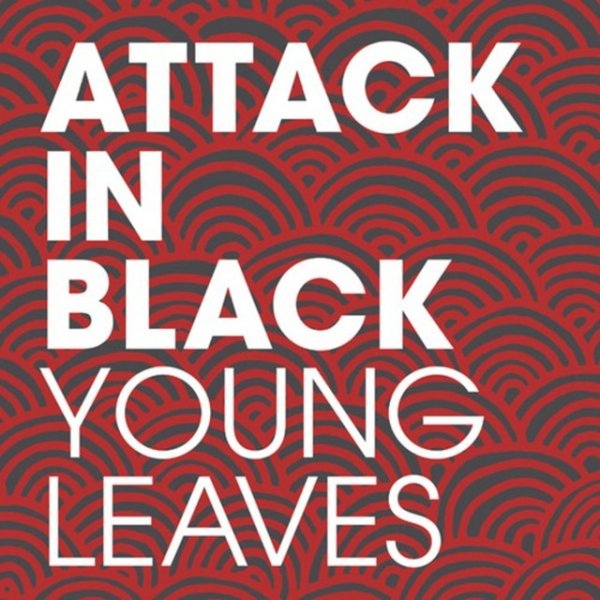 Album Attack In Black - Young Leaves