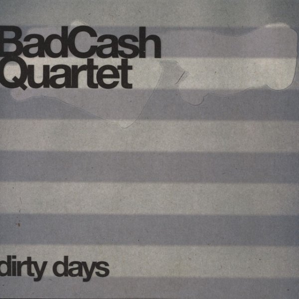 Bad Cash Quartet Dirty Days, 2003