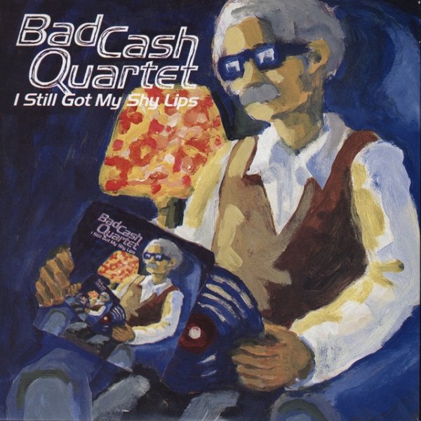 Bad Cash Quartet I Still Got My Shy Lips, 1997