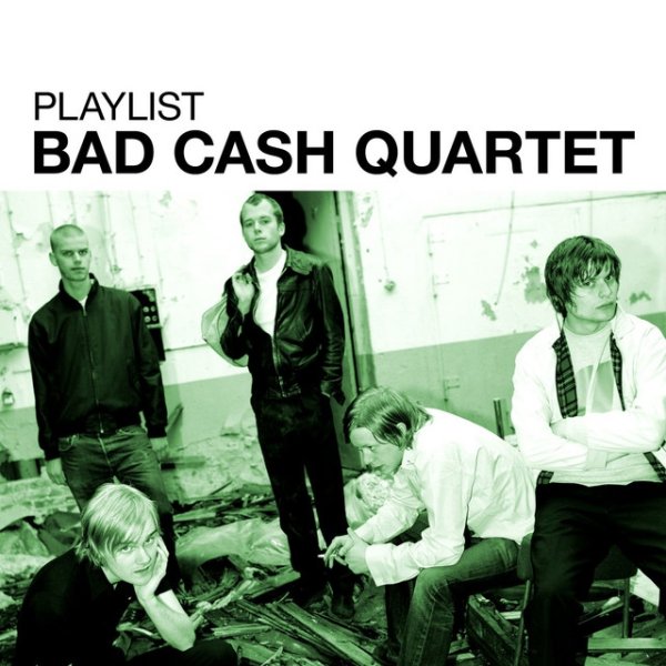 Bad Cash Quartet Playlist: Bad Cash Quartet, 2011