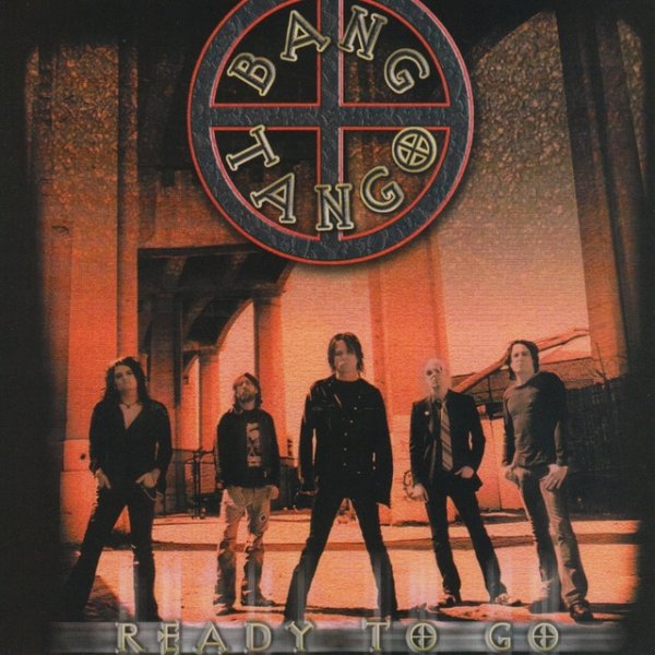 Bang Tango Ready to Go, 2004