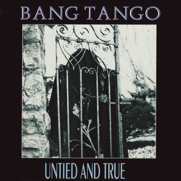 Bang Tango Untied And True, 1991