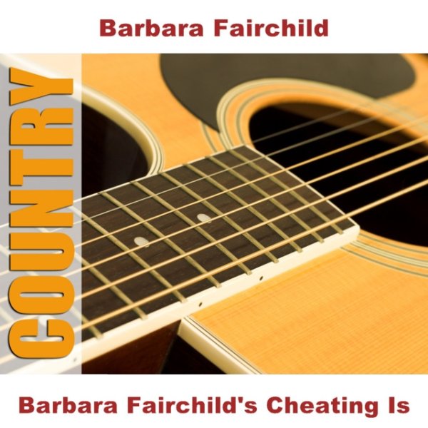 Barbara Fairchild's Cheating Is - album