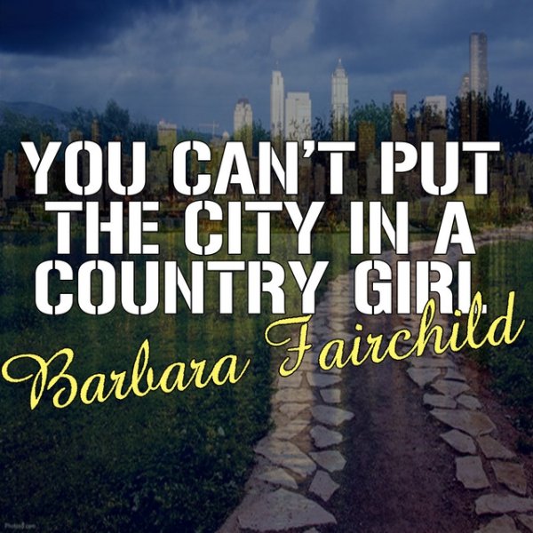 You Can't Put The City In A Country Girl - album