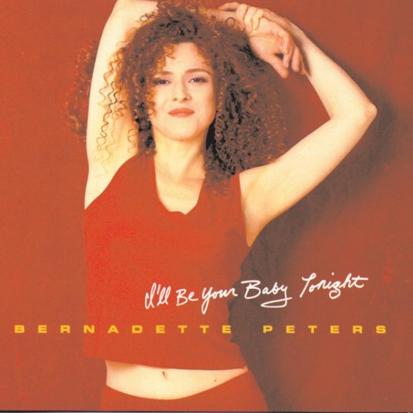 Bernadette Peters I'll Be Your Baby Tonight, 1996