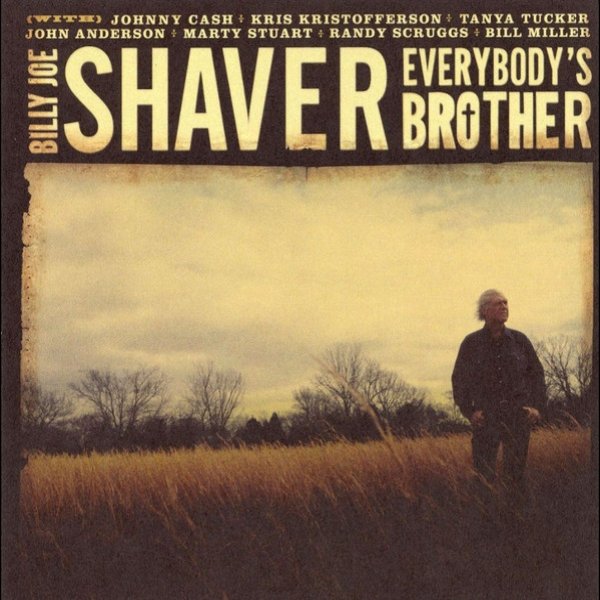 Billy Joe Shaver Everybody's Brother, 2007