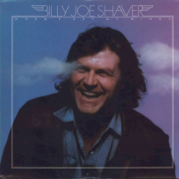 Billy Joe Shaver When I Get My Wings, 1976