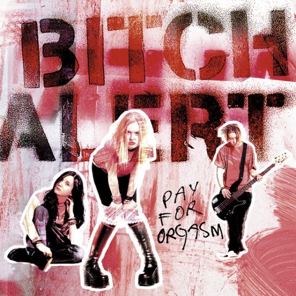 Album Bitch Alert - Pay For Orgasm