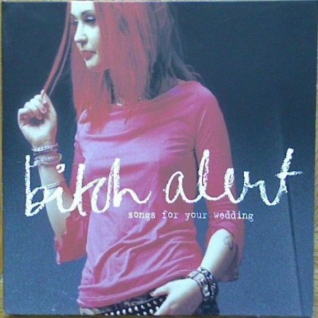 Bitch Alert Songs For Your Wedding, 2002