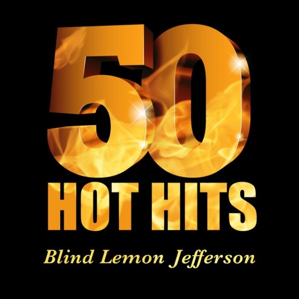 Blind Lemon Jefferson Blind Lemon Jefferson - 50 Hot Hits, 2020