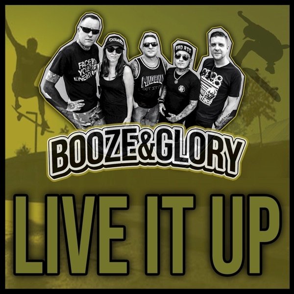 Booze & Glory Live It Up, 2019