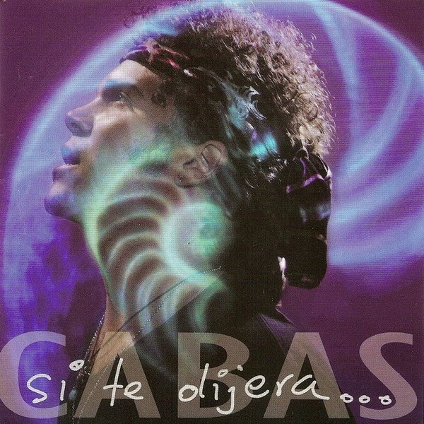 Album Cabas - Si Te Dijera...