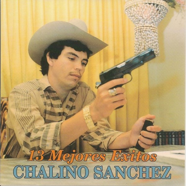 Chalino Sanchez 13 Mejores Éxitos, 1995