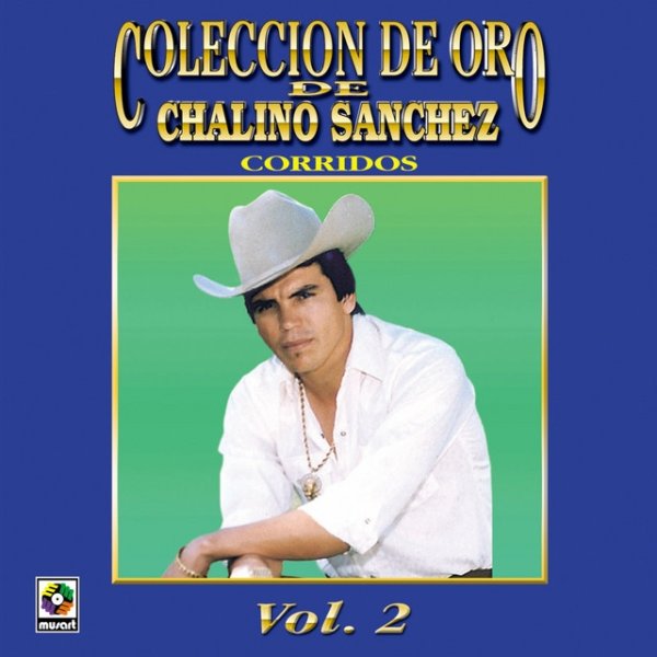 Chalino Sanchez Colección De Oro De Chalino Sánchez, Vol. 2: Corridos, 2002