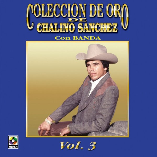 Chalino Sanchez Colección De Oro De Chalino Sánchez, Vol. 3: Con Banda, 2002