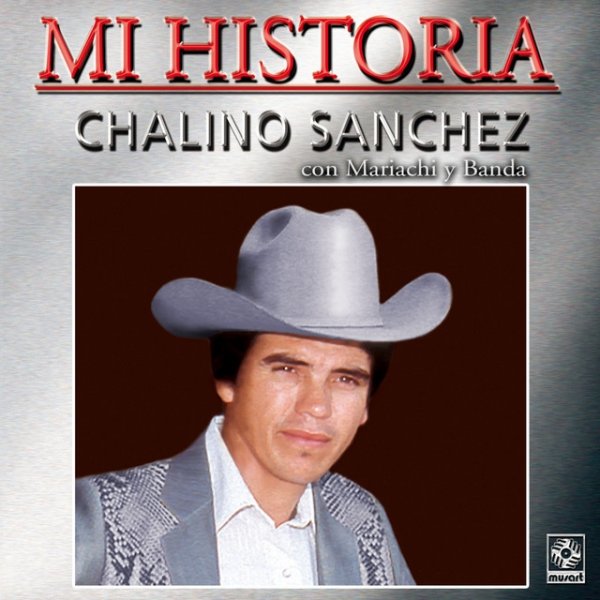 Chalino Sanchez Mi Historia: Chalino Sánchez, 2005