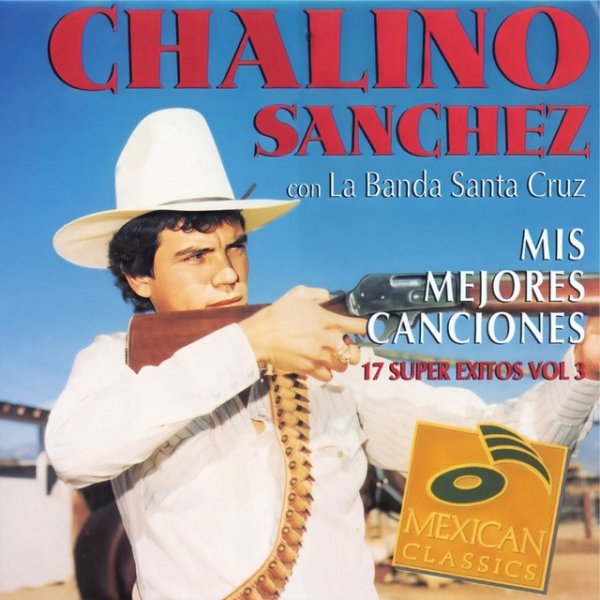 Chalino Sanchez Mis Mejores Canciones, 17 Súper Éxitos, 1995