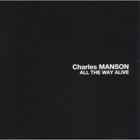 Charles Manson All The Way Alive, 2003