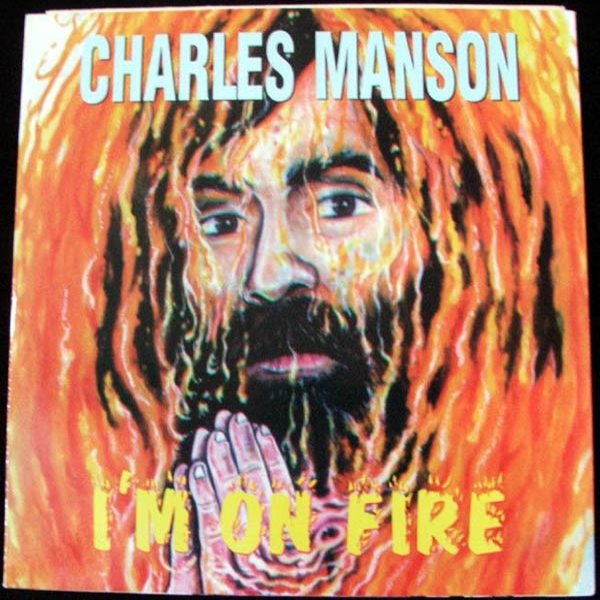 Charles Manson I'm On Fire / The Hallways Of Always, 1997