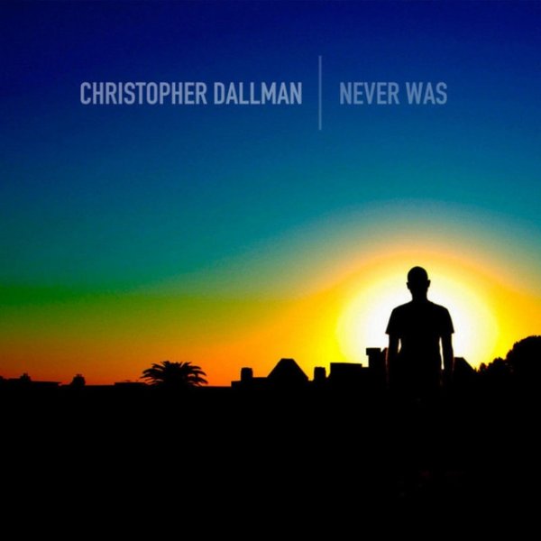 Christopher Dallman Never Was, 2009