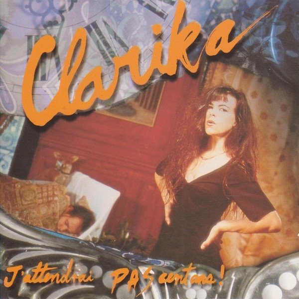 Clarika J'Attendrai Pas Cent Ans !, 1993