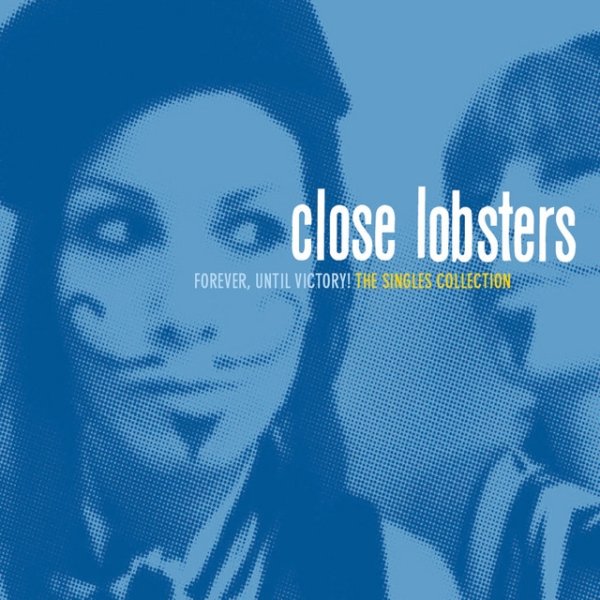 Close Lobsters Forever, Until Victory! (The Singles Collection), 2009