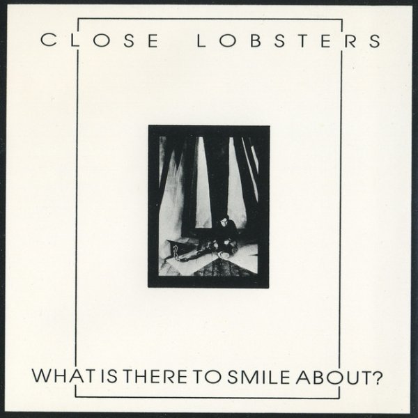 Album Close Lobsters - What Is There to Smile About