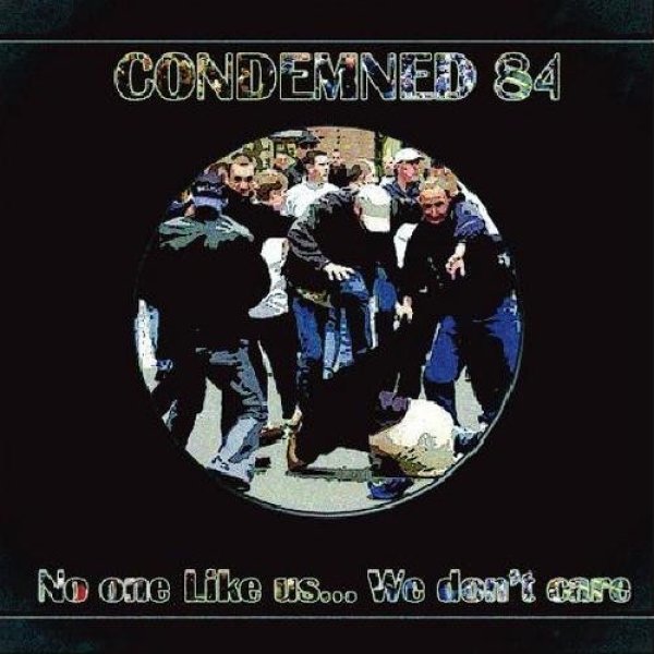 Condemned 84 No One Likes Us... We Don't Care, 2004