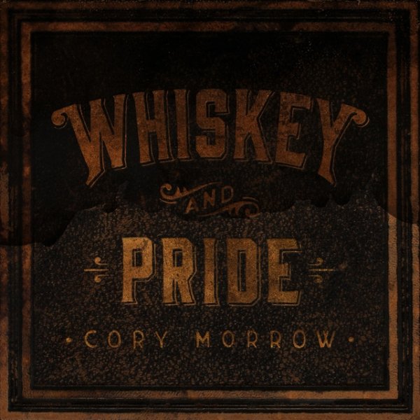 Cory Morrow Whiskey and Pride, 2018