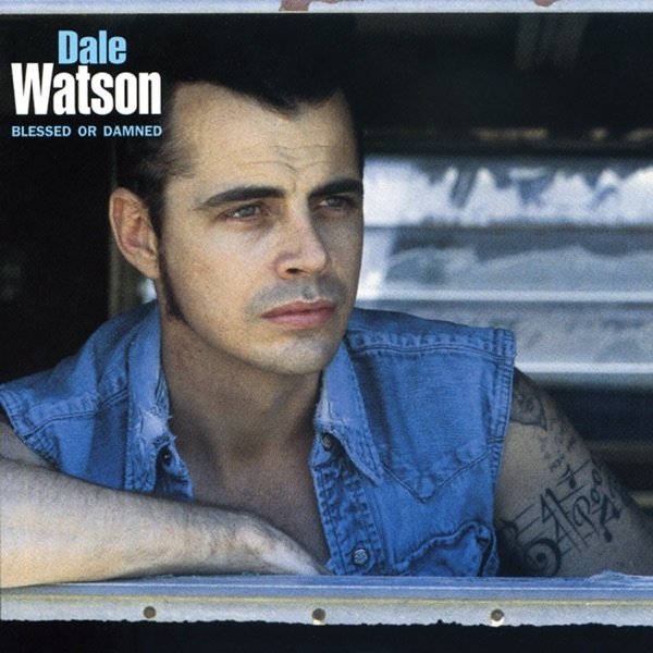 Album Dale Watson - Blessed Or Damned