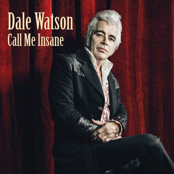 Dale Watson Call Me Insane, 2015