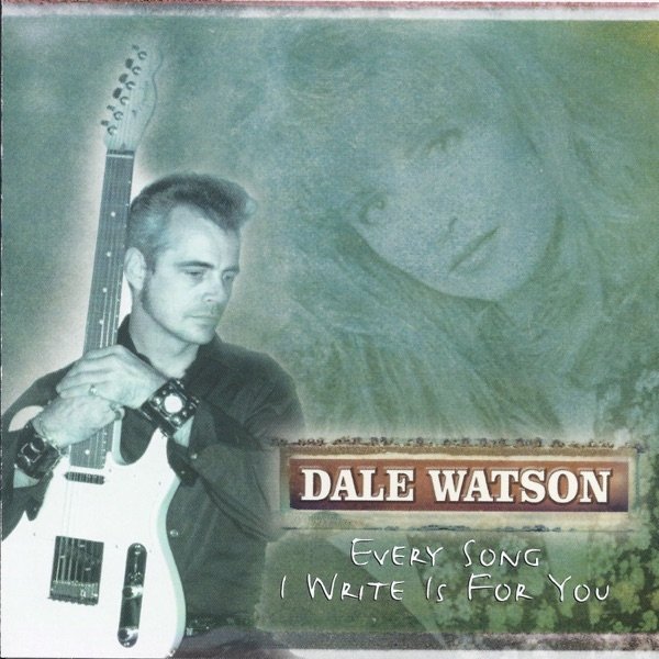 Dale Watson Every Song I Write Is for You, 2001