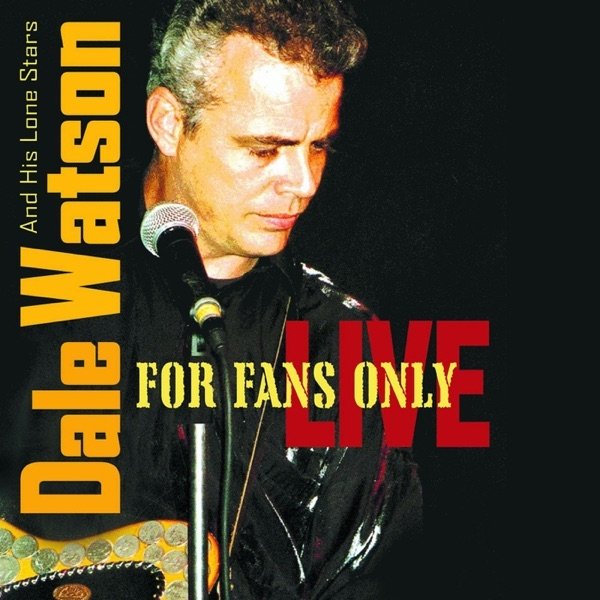 Dale Watson For Fans Only, 2002