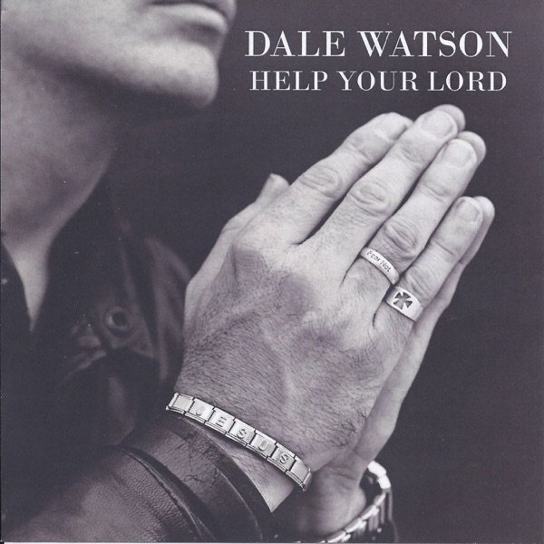 Dale Watson Help Your Lord, 2014