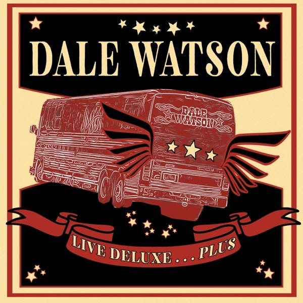 Dale Watson Live Deluxe...Plus, 2019