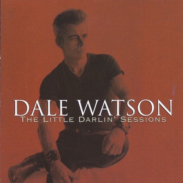 Dale Watson The Little Darlin' Sessions, 2007