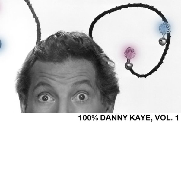 Danny Kaye 100% Danny Kaye, Vol. 1, 2013