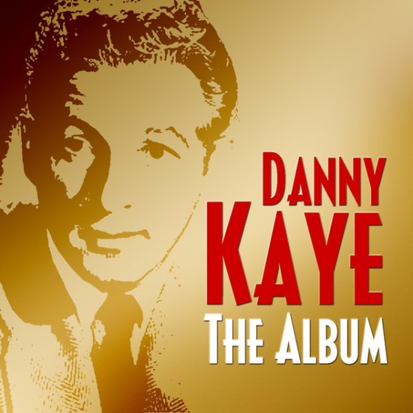 Danny Kaye Danny Kaye - The Album, 2008