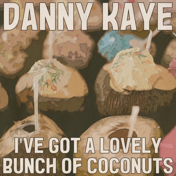 Danny Kaye I've Got a Lovely Bunch of Coconuts, 2023