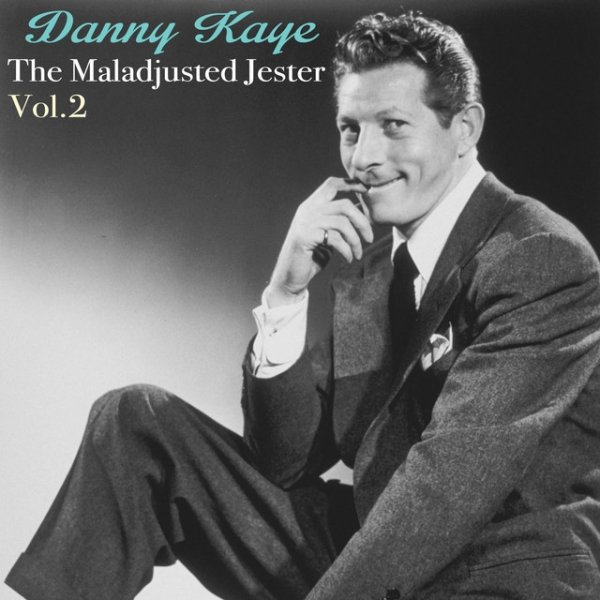 Danny Kaye The Maladjusted Jester, Vol. 2, 2013