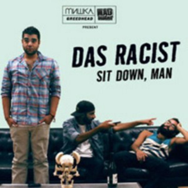 Das Racist Sit Down, Man, 2010