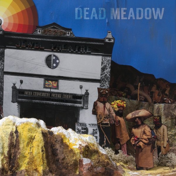 Dead Meadow The Nothing They Need, 2018