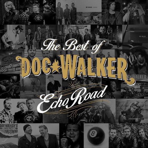 Doc Walker Echo Road: The Best Of Doc Walker, 2016